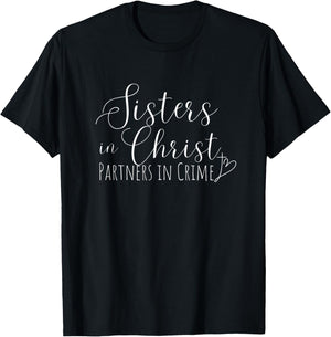 Sisters in Christ Partners in Crime Funny Christian T-Shirt - T-Shirt | Black