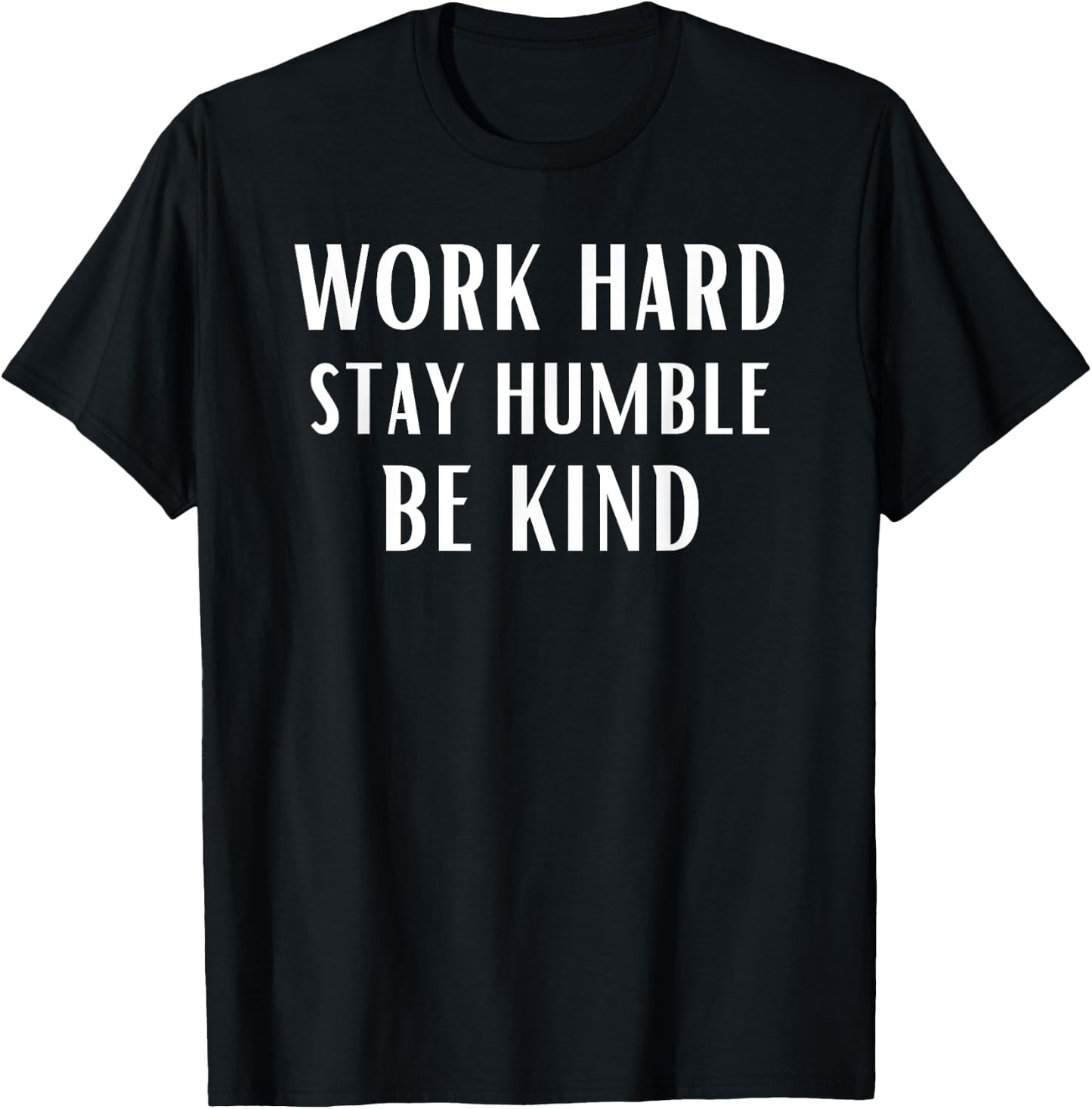 Work Hard Stay Humble Be Kind Motivational Gym Workout Sport T-Shirt - T-Shirt | Black