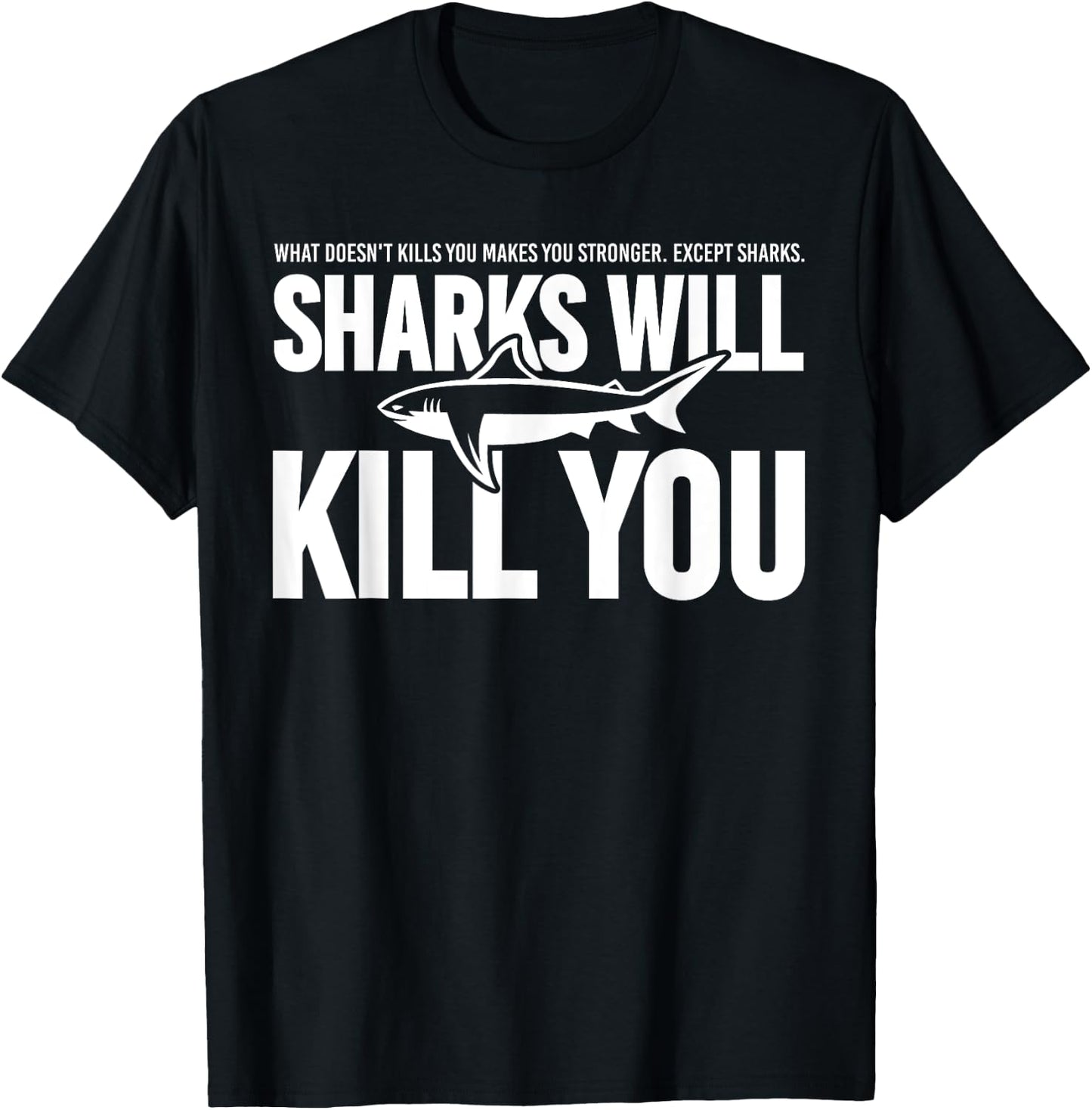Clothes Statement Sarcastic Sarcasm Sharks Will Kill You T-Shirt - T-Shirt | Black