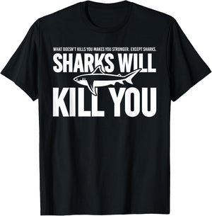 Clothes Statement Sarcastic Sarcasm Sharks Will Kill You T-Shirt - T-Shirt | Black