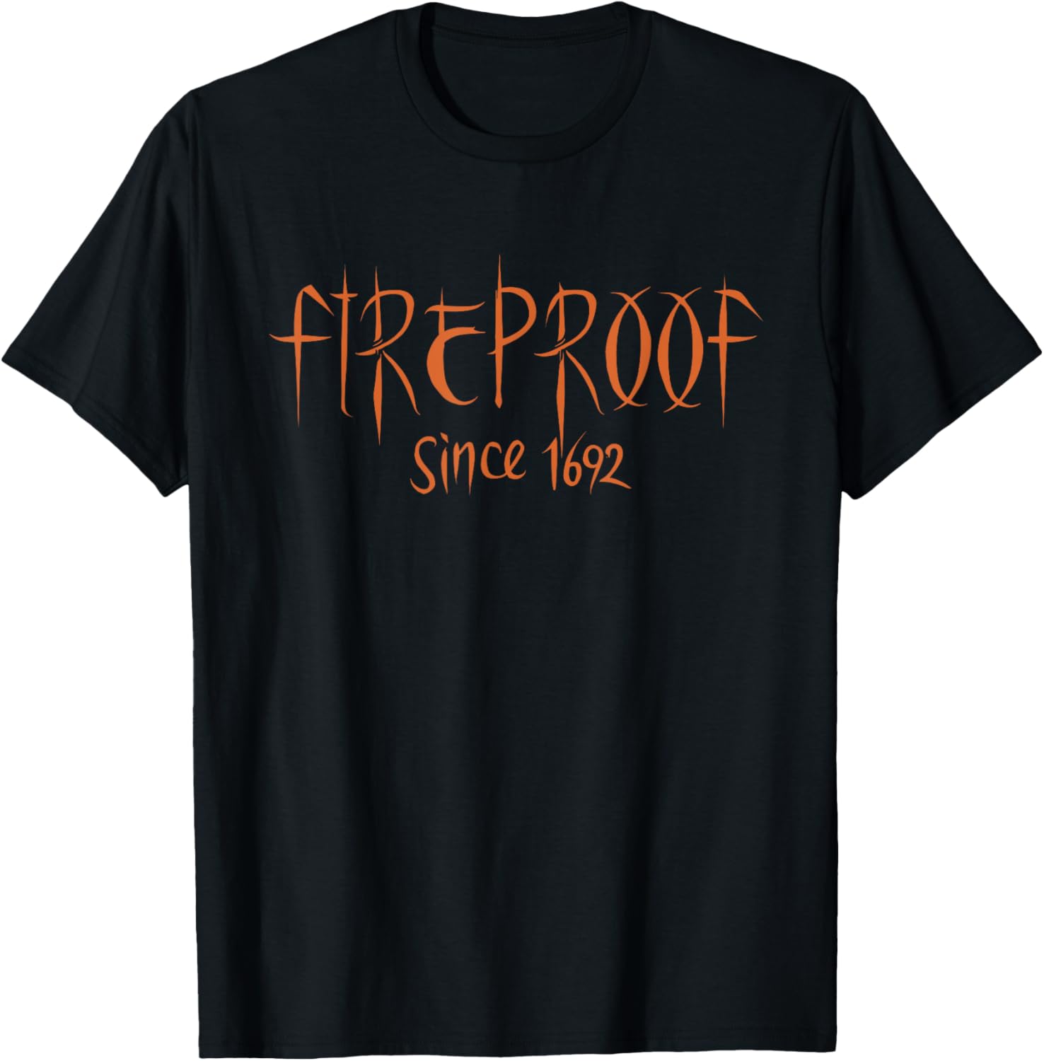 Fireproof Since 1692 Salem Witch Trials Funny Easy Halloween T-Shirt - T-Shirt | Black