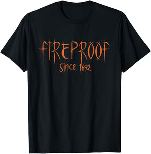 Fireproof Since 1692 Salem Witch Trials Funny Easy Halloween T-Shirt - T-Shirt | Black