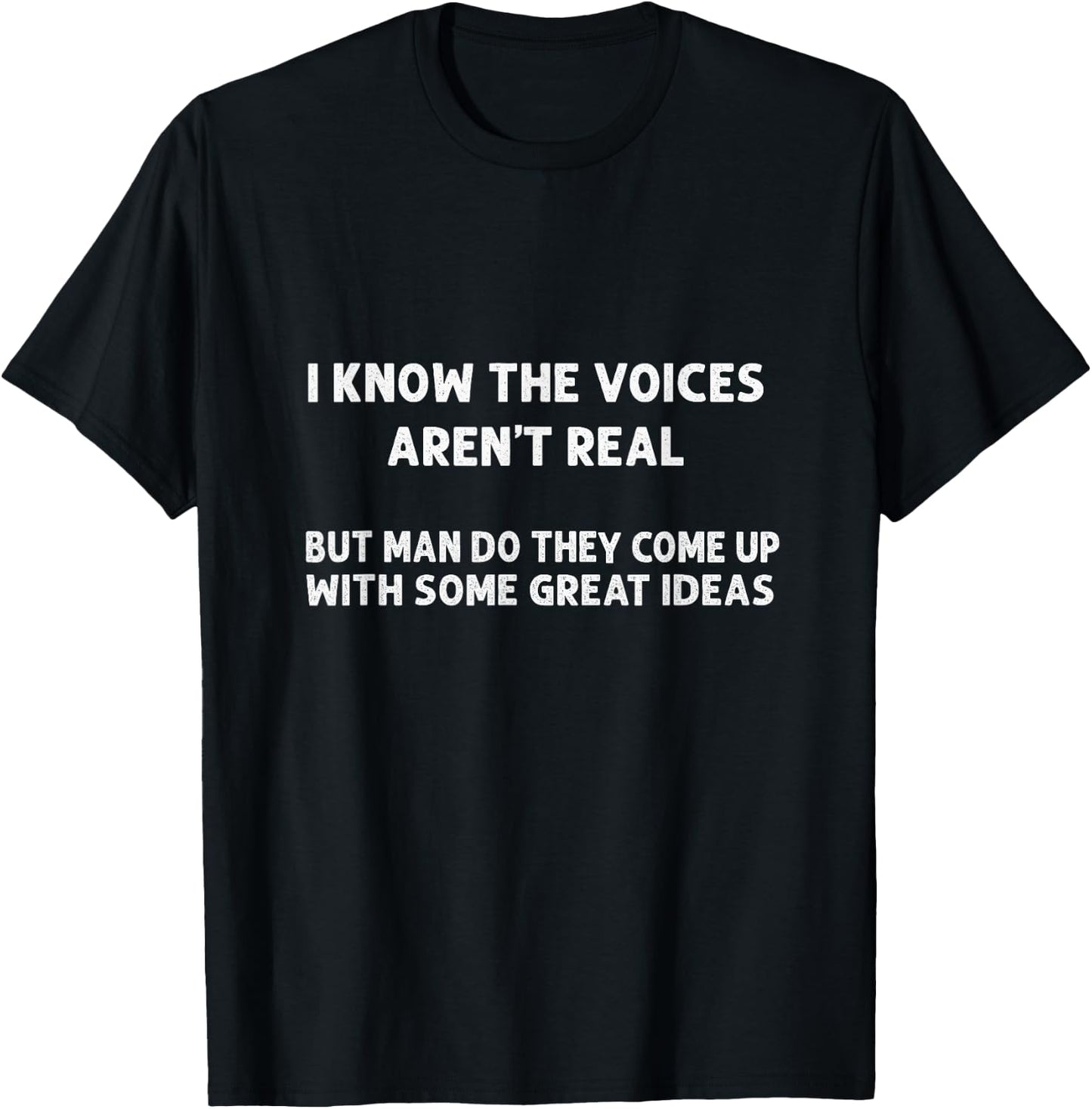 I Know The Voices Aren't Real | Humor, Sarcastic T-Shirt - T-Shirt | Black