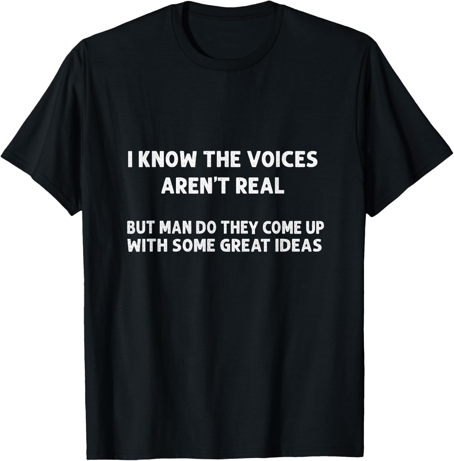 I Know The Voices Aren't Real | Humor, Sarcastic T-Shirt - T-Shirt | Black