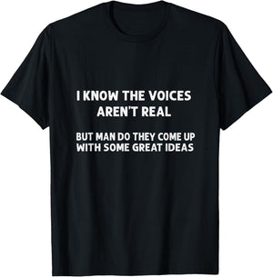 I Know The Voices Aren't Real | Humor, Sarcastic T-Shirt - T-Shirt | Black