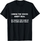 I Know The Voices Aren't Real | Humor, Sarcastic T-Shirt - T-Shirt | Black