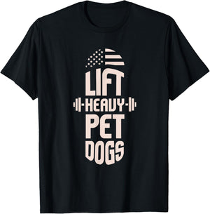 Gym I Fitness I Weightlifters I Lift Heavy Pet Dogs T-Shirt - T-Shirt | Black