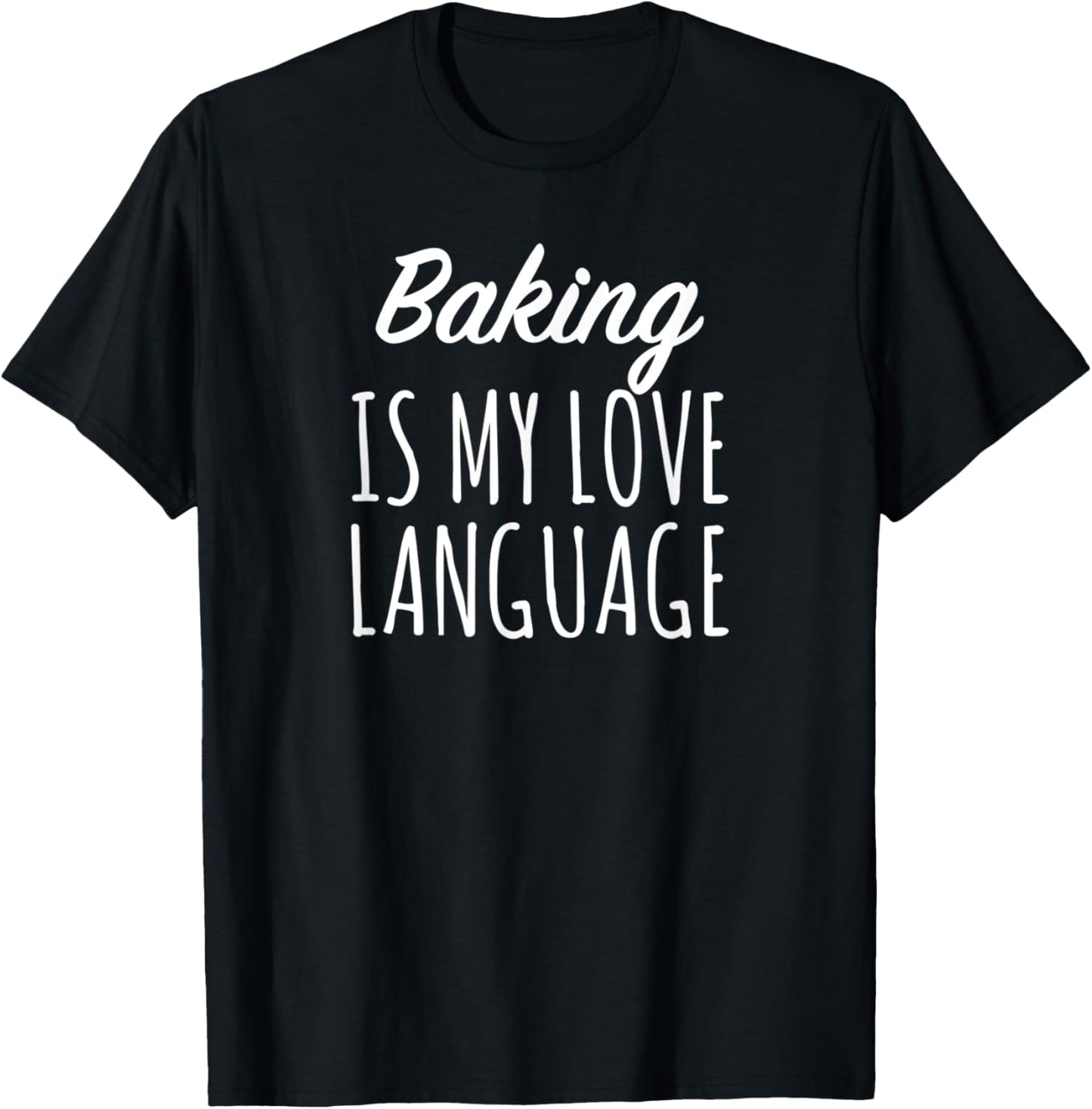 Baking Is My Love Language T-Shirt - T-Shirt | Black