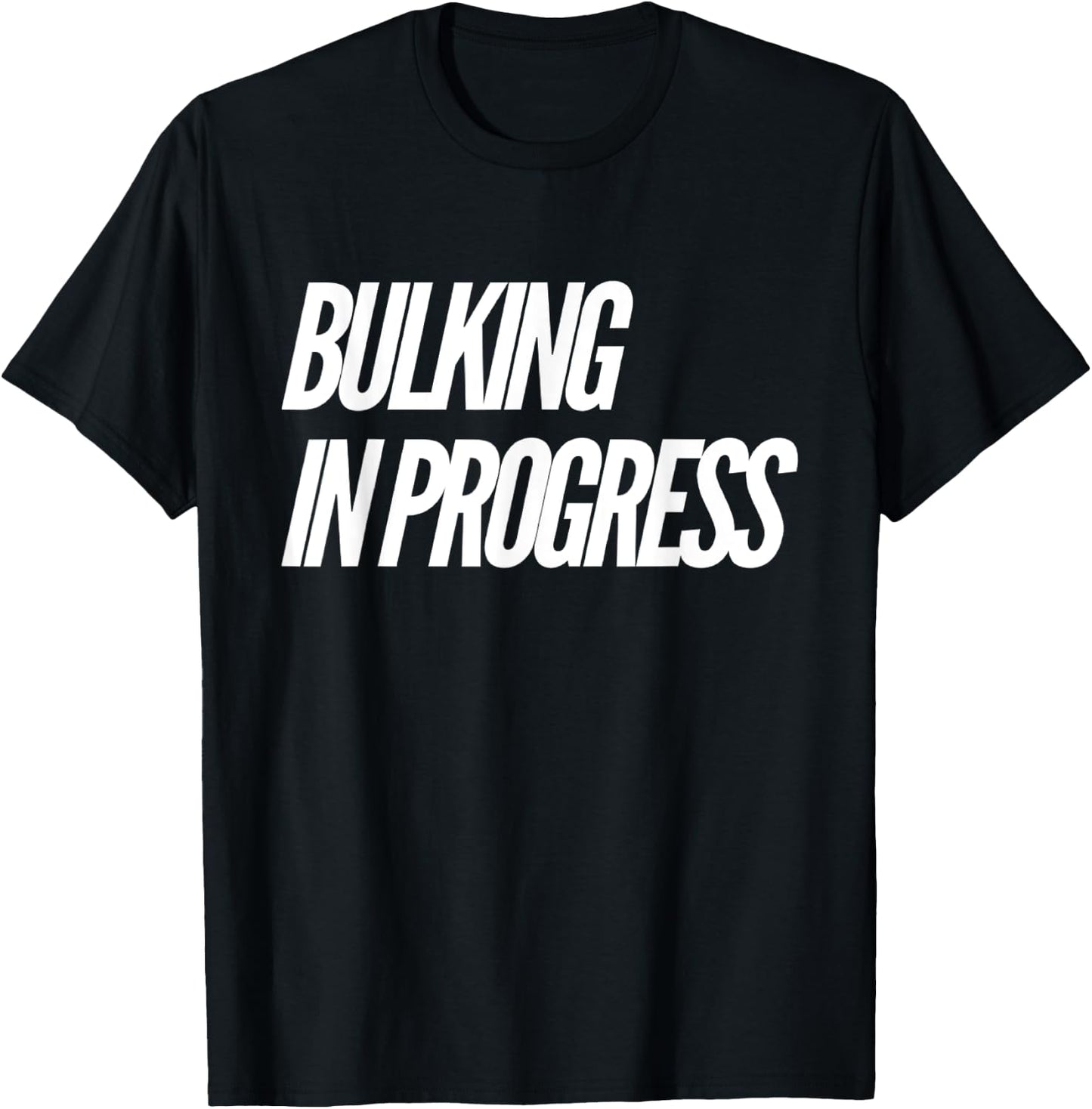 Bulking Season Bulking In Progress T-Shirt - T-Shirt | Black