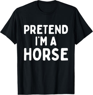 Pretend I'm A Horse Funny Lazy Easy Halloween Costume T-Shirt - T-Shirt | Black