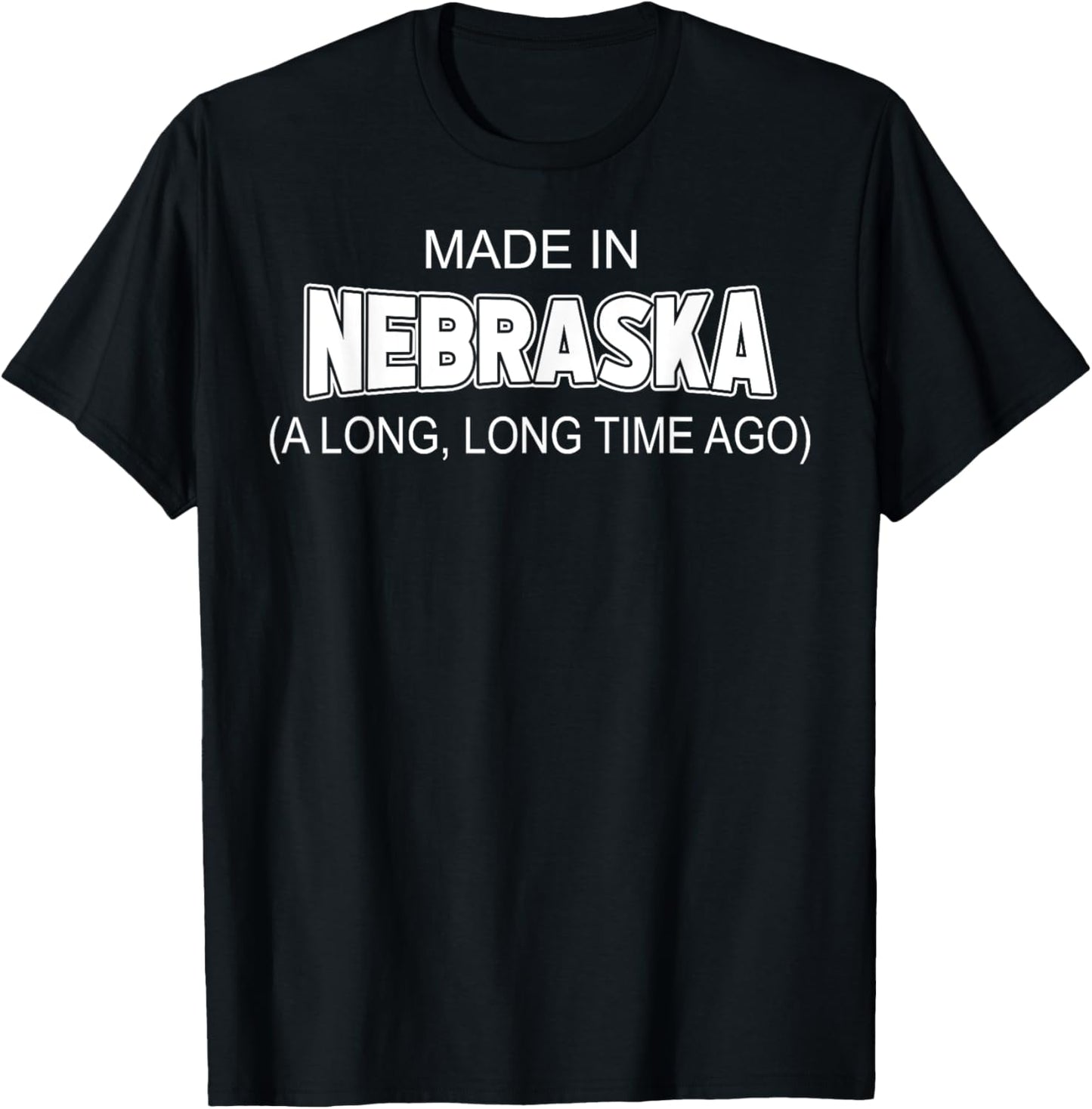 Made In Nebraska A Long Long Time Ago T-Shirt - T-Shirt | Black