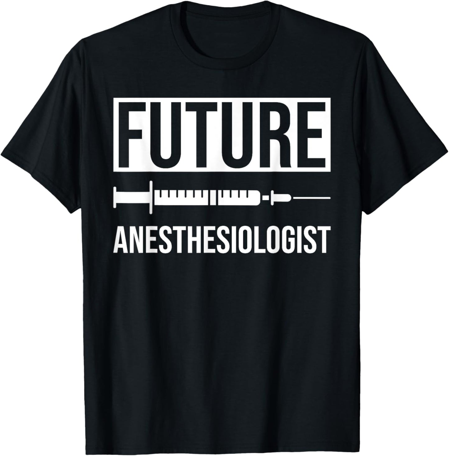 Future Anesthesiologist T-Shirt - T-Shirt | Black