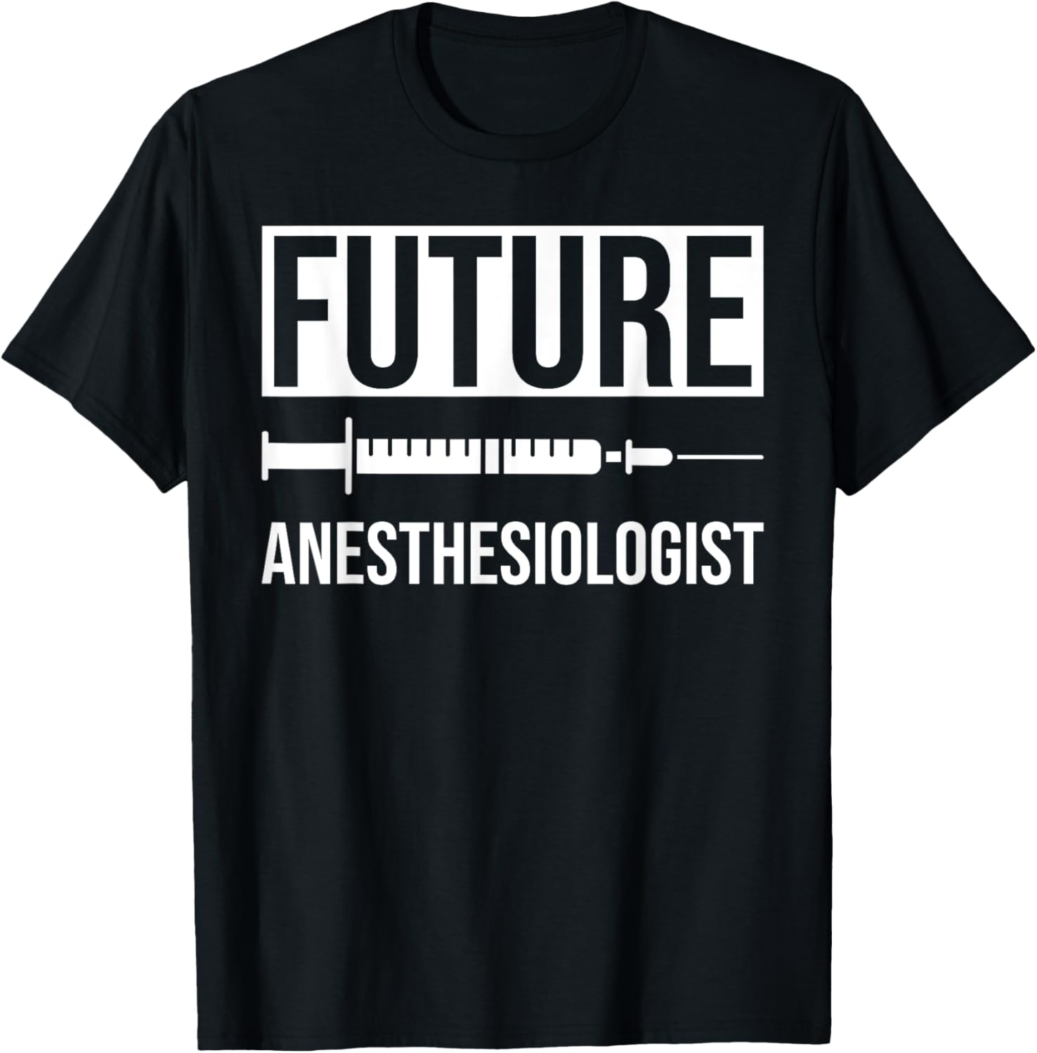 Future Anesthesiologist T-Shirt - T-Shirt | Black