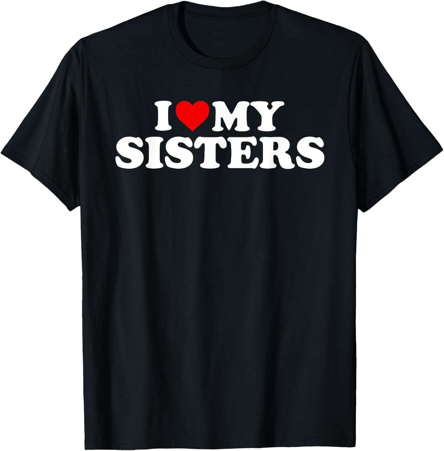 I Love My Sisters T-Shirt - T-Shirt | Black