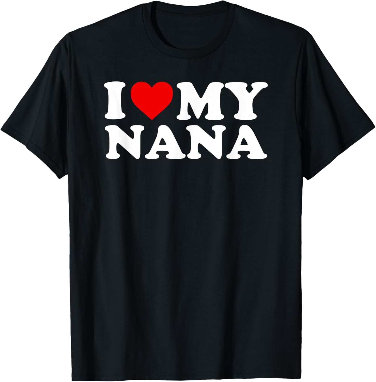 I Love My Nana T-Shirt - T-Shirt | Black