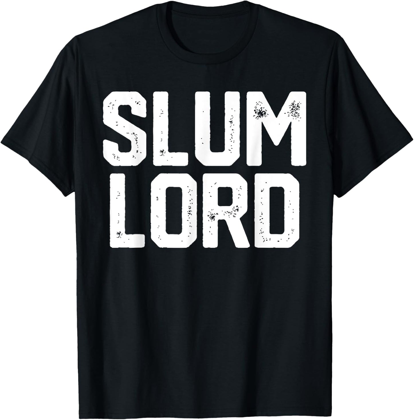 Slum Lord Slumlord Funny Landlord Gag Real Estate Gift T-Shirt - T-Shirt | Black