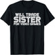 Will Trade Sister For Video Games T-Shirt - T-Shirt | Black