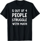5 Out Of 4 People Struggle With Math T-Shirt - T-Shirt | Black