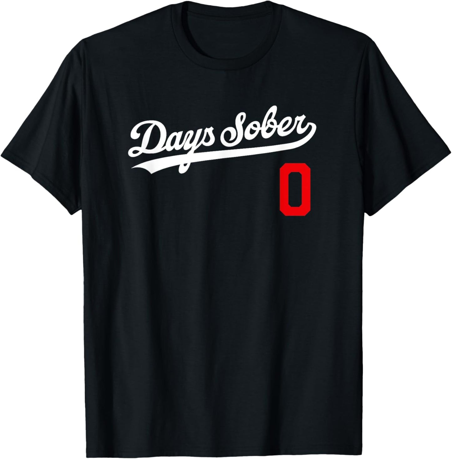 0 DAYS SOBER Shirt Jersey Funny Party Sports Retro Gift Gag T-Shirt - T-Shirt | Black