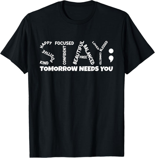 Stay tomorrow needs you Mental Health T-Shirt - T-Shirt | Black