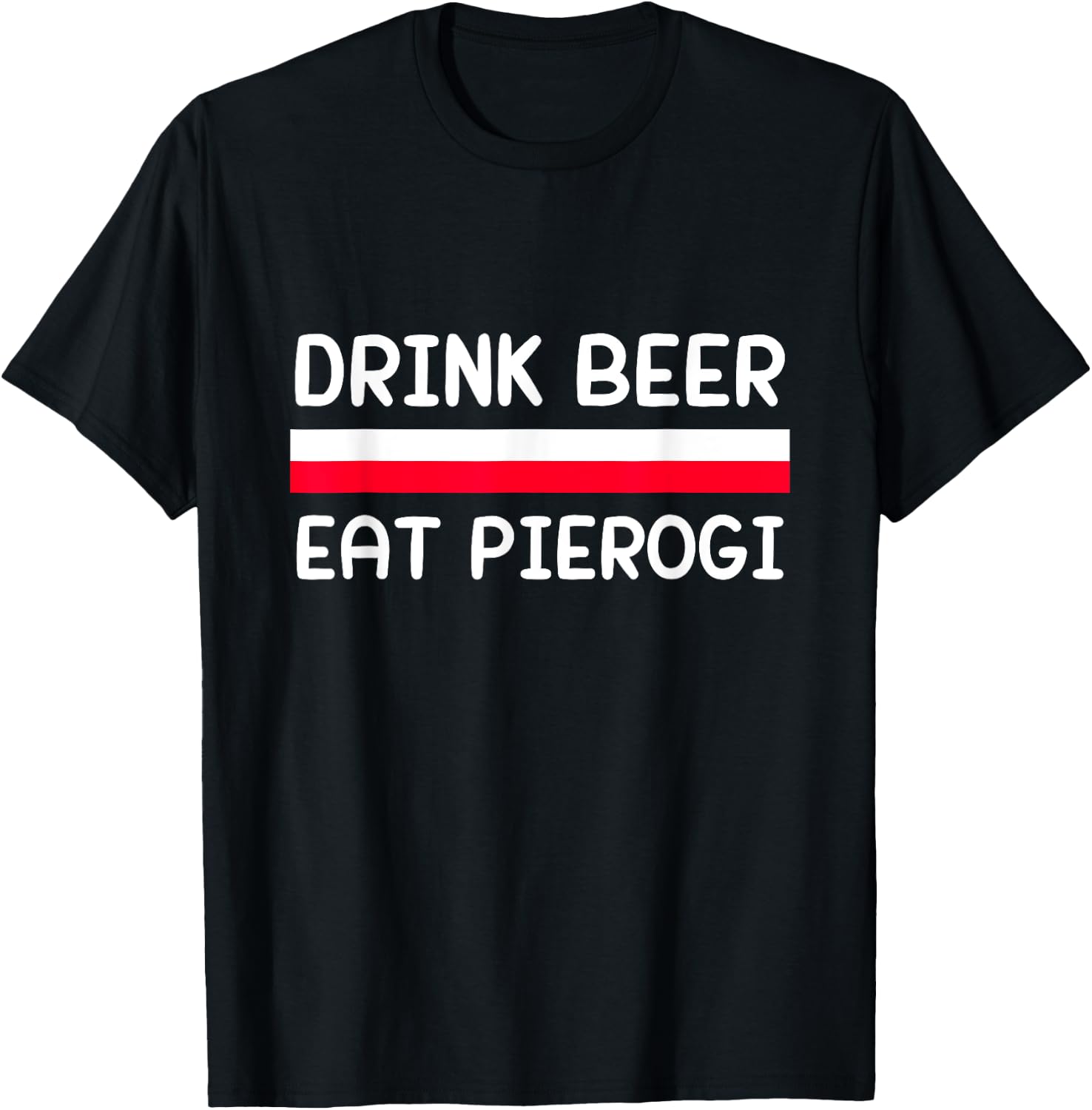 Drink Beer Eat Pierogi Poland Flag Polish Culture Gift T-Shirt - T-Shirt | Black