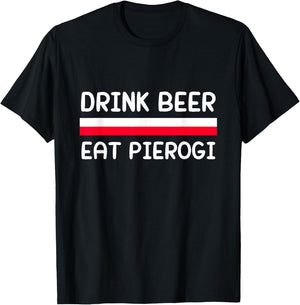 Drink Beer Eat Pierogi Poland Flag Polish Culture Gift T-Shirt - T-Shirt | Black