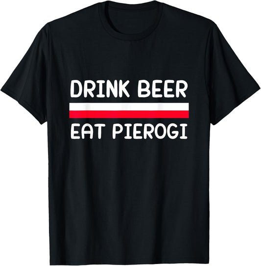 Drink Beer Eat Pierogi Poland Flag Polish Culture Gift T-Shirt - T-Shirt | Black