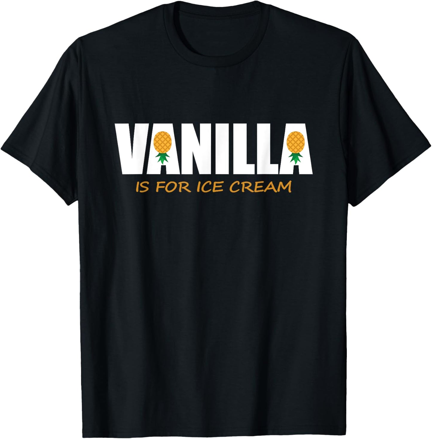Funny Vanilla Is for Ice Cream Upside Down Pineapple Women T-Shirt - T-Shirt | Black