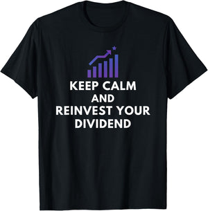 Keep Calm And Reinvest Your Dividend - Funny Investor Gifts T-Shirt - T-Shirt | Black