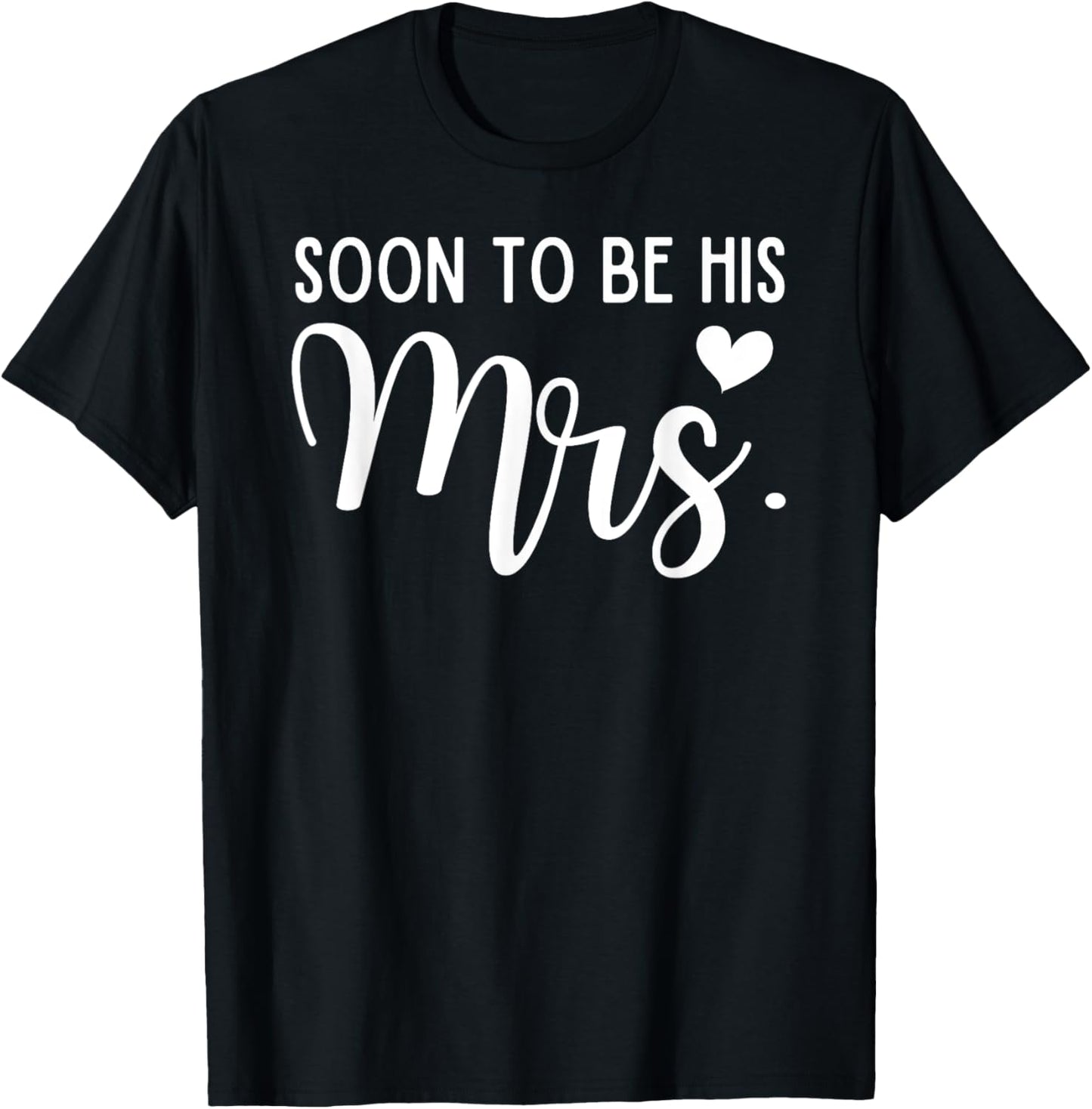 Soon To Be His Mrs Bride & Groom Matching Couples Wedding T-Shirt - T-Shirt | Black