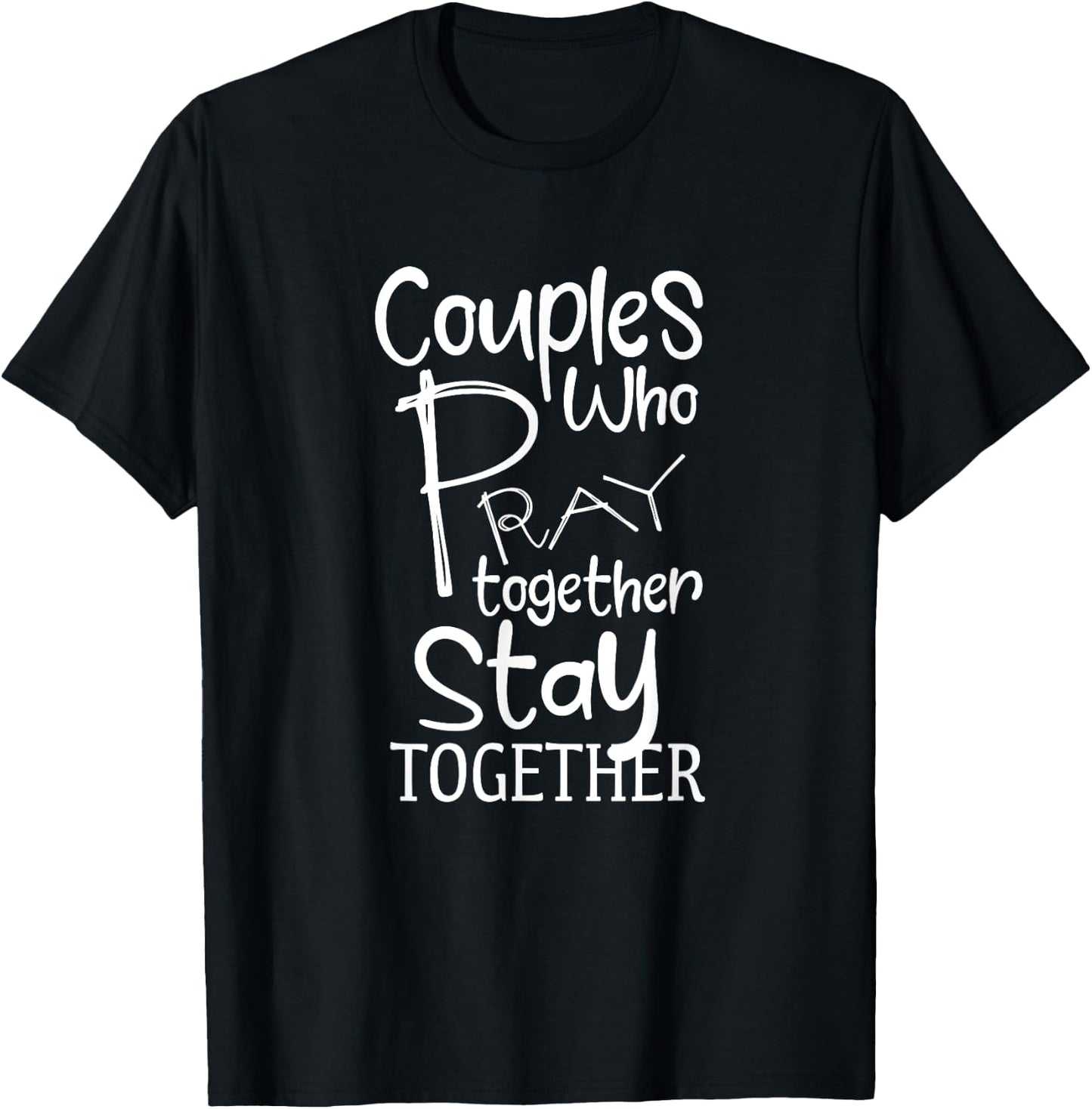 Couples Who Pray Together Stay Together Christian T-Shirt - T-Shirt | Black