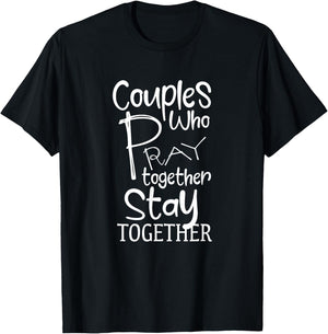 Couples Who Pray Together Stay Together Christian T-Shirt - T-Shirt | Black