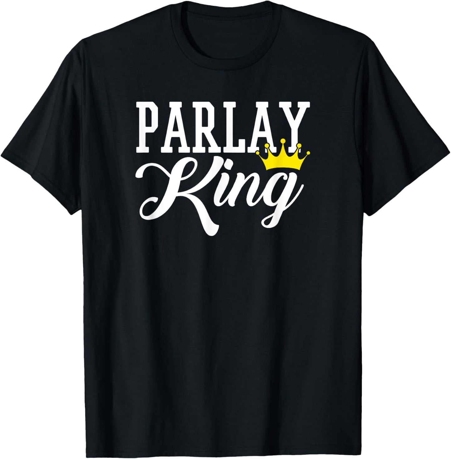 Parlay King Sports Betting Gambling Odds DFS Moneyline Over T-Shirt - T-Shirt | Black