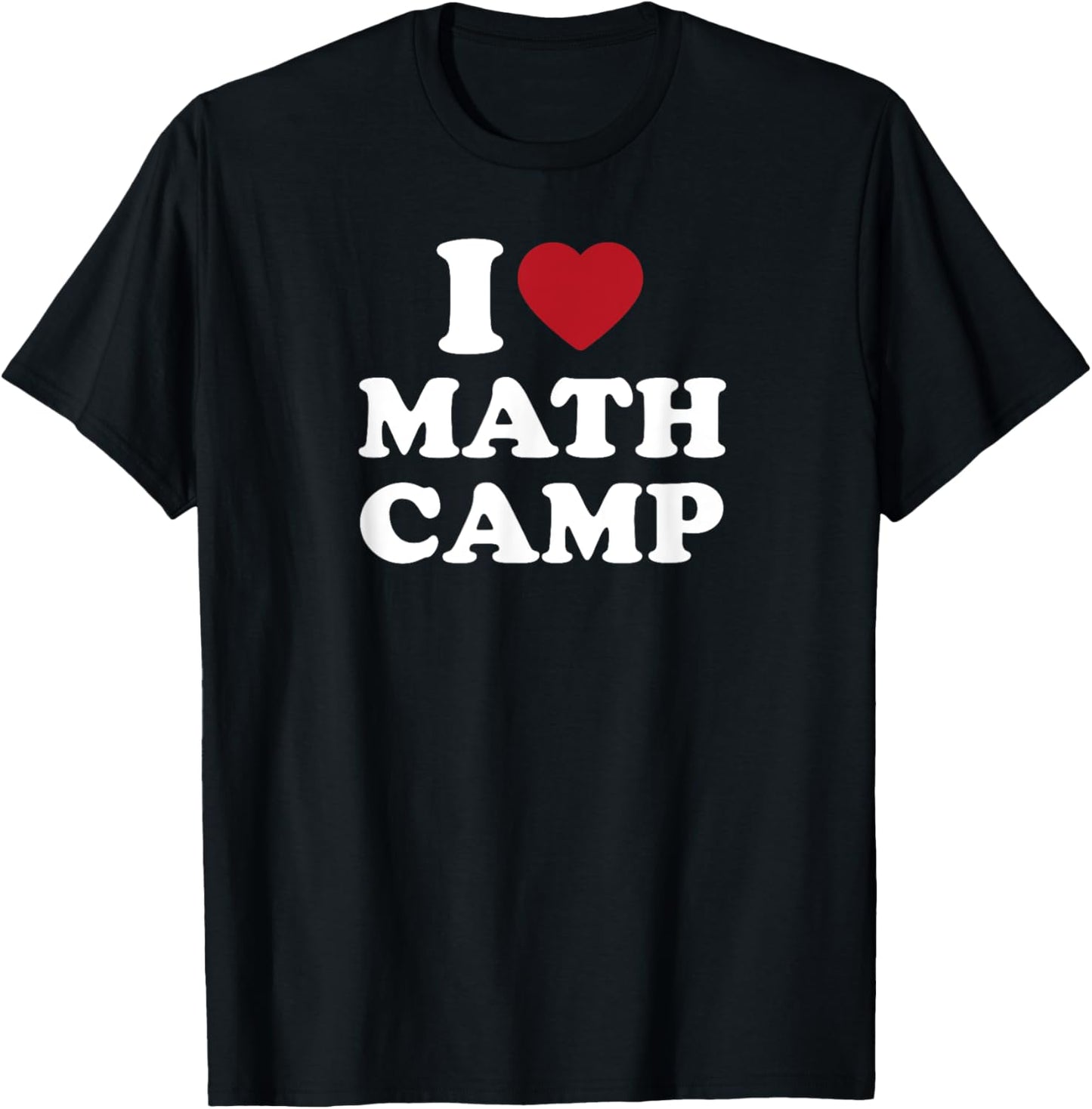 I Love Math Camp Funny Math Geek Nerd T-Shirt - T-Shirt | Black