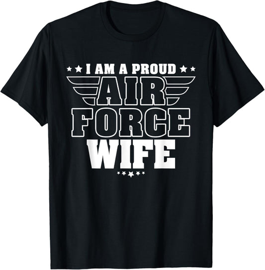 I Am A Proud Air Force Wife Patriotic Pride Military Spouse T-Shirt - T-Shirt | Black
