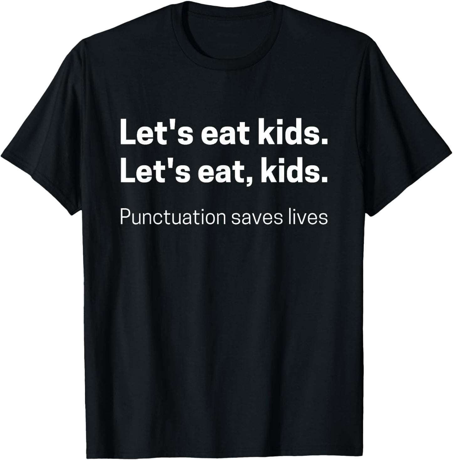 Let's Eat Kids Punctuation Saves Lives Funny Grammar T-Shirt - T-Shirt | Black