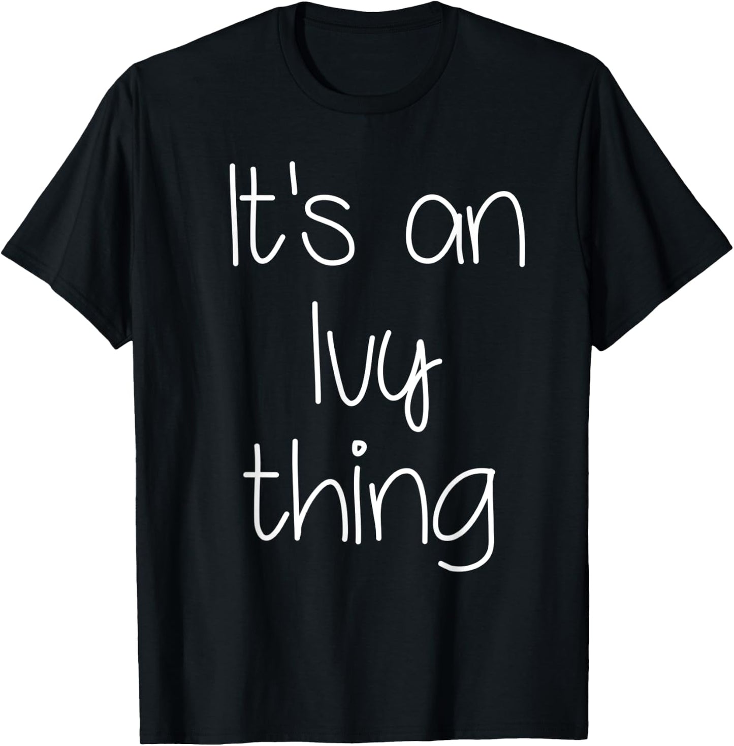 IT'S AN IVY THING Funny Birthday Women Name Gift T-Shirt - T-Shirt | Black