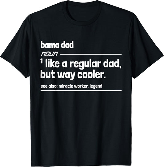 Bama Dad Like a Regular But Dad But Way Cooler Funny T-Shirt - T-Shirt | Black