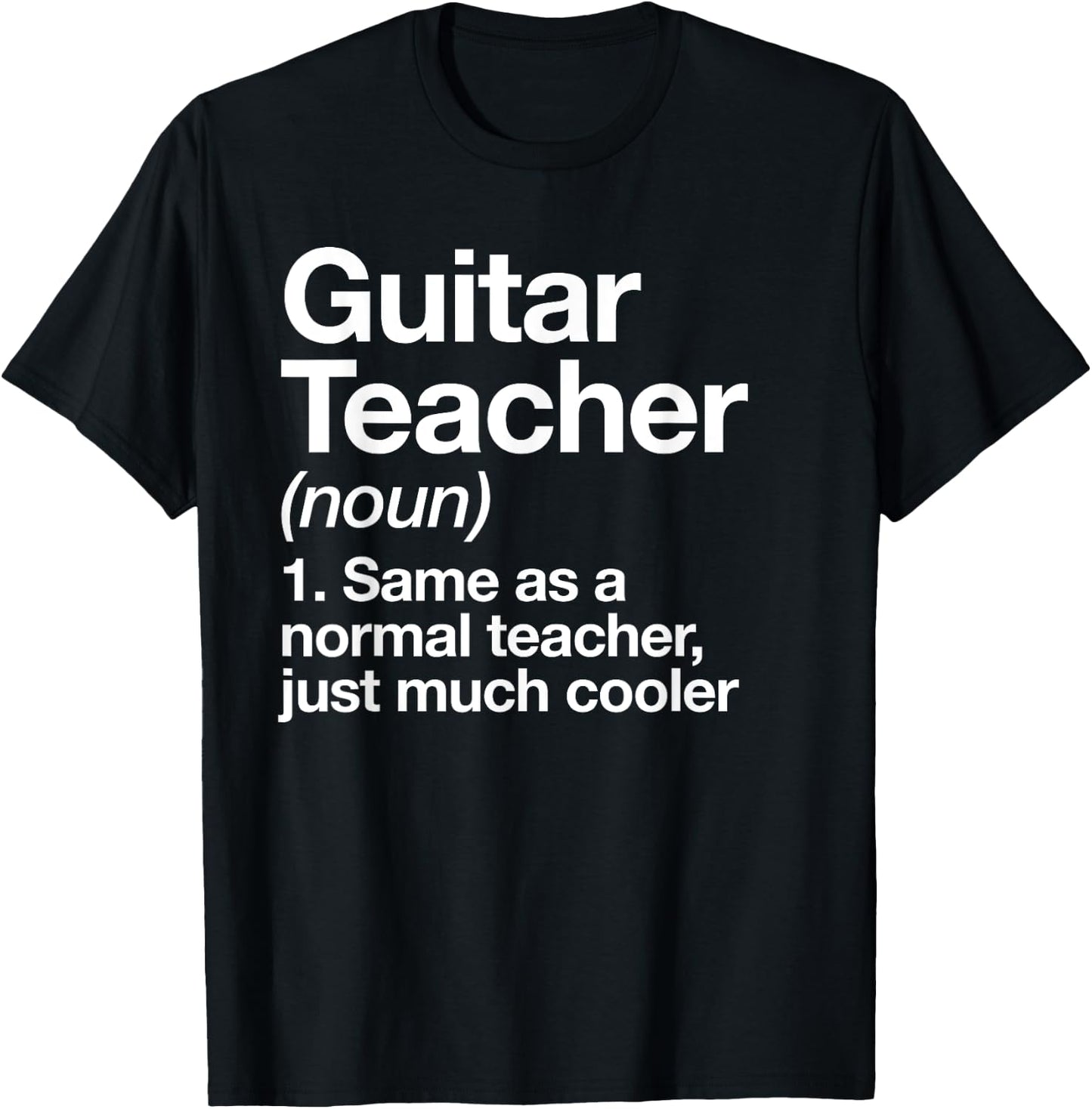 Guitar Teacher Definition Funny Musician Music Men Women Girls Kids T-Shirt - T-Shirt | Black