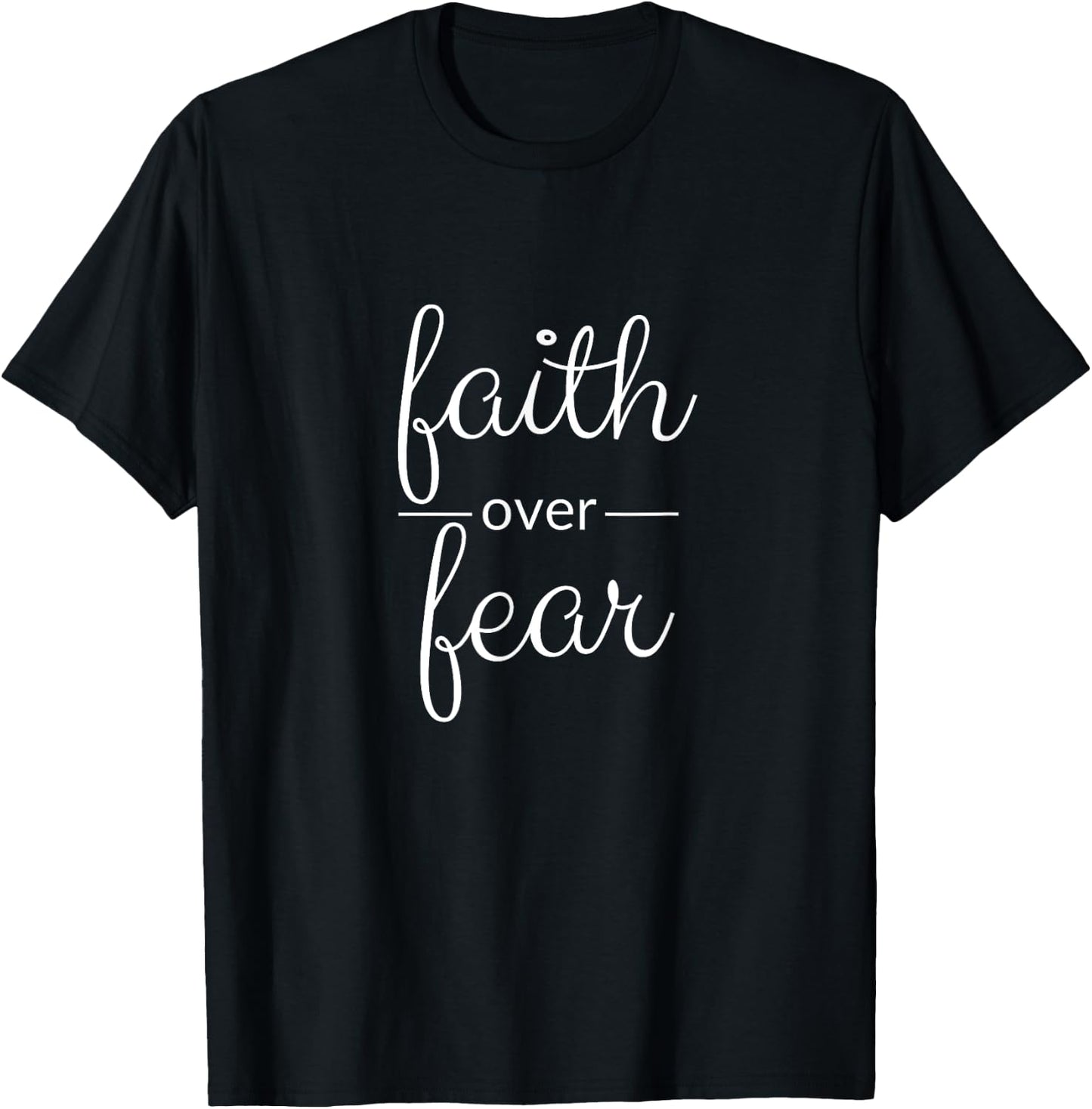 Faith over fear T-Shirt - T-Shirt | Black