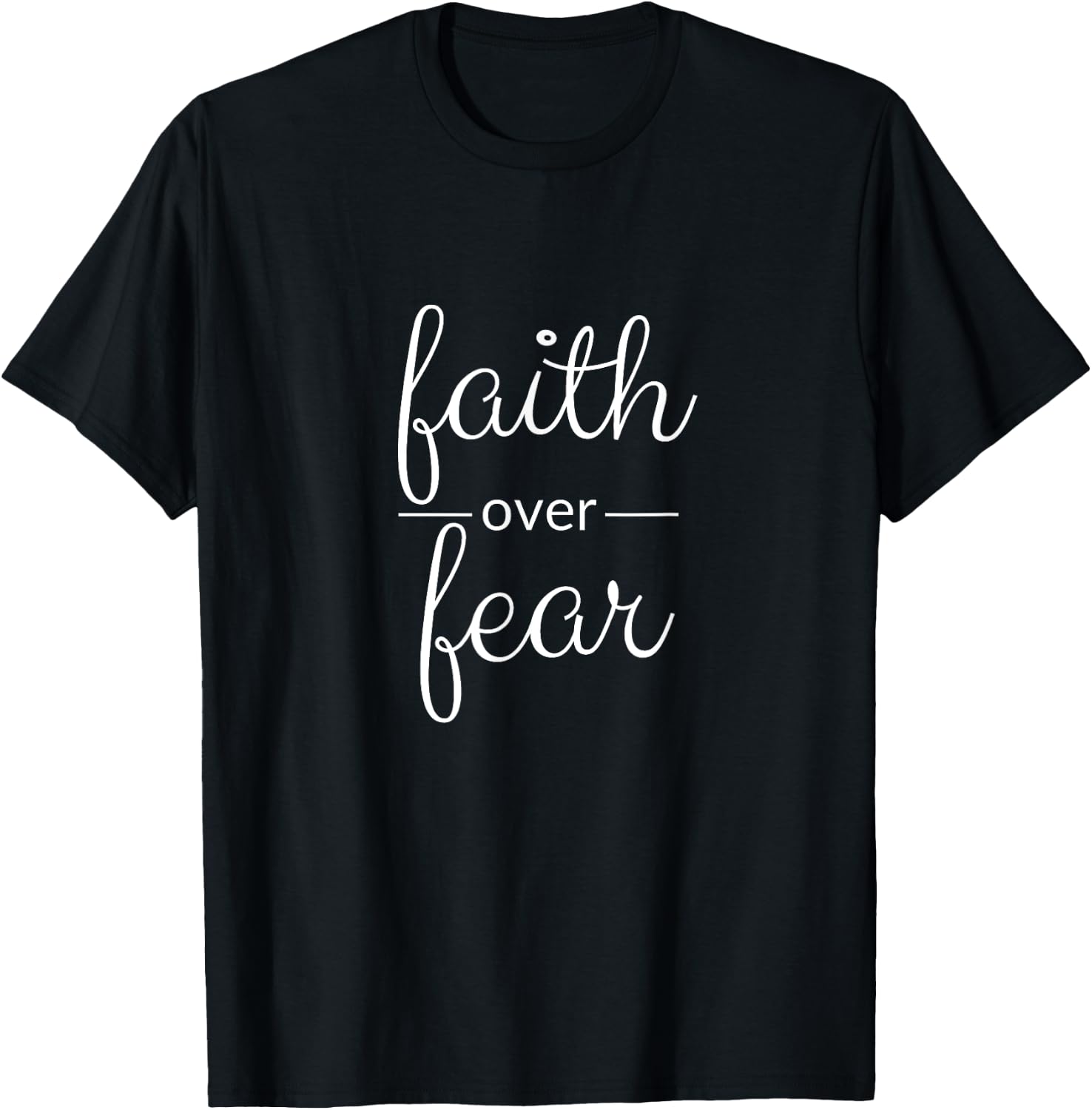 Faith over fear T-Shirt - T-Shirt | Black
