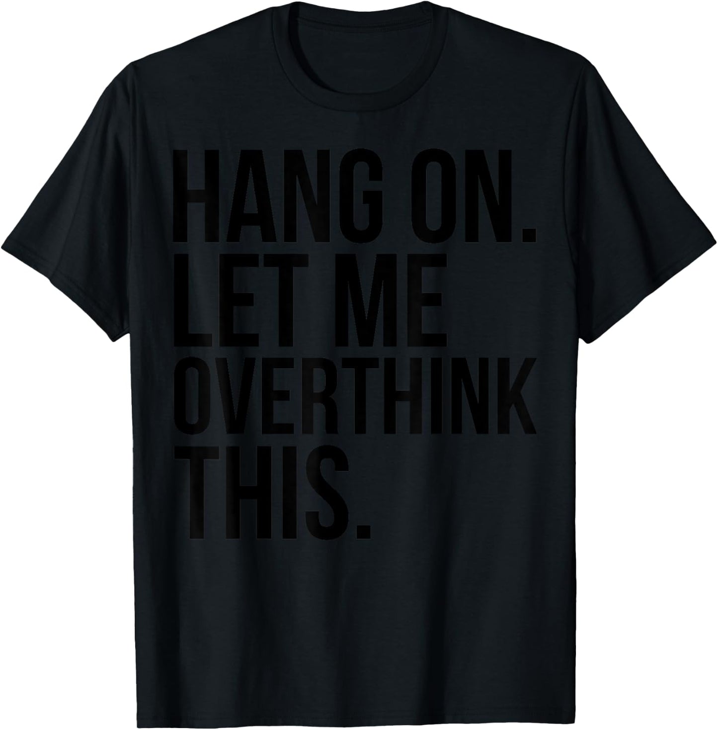 Introvert Funny - Hang On Let Me Overthink This T-Shirt - T-Shirt | Black
