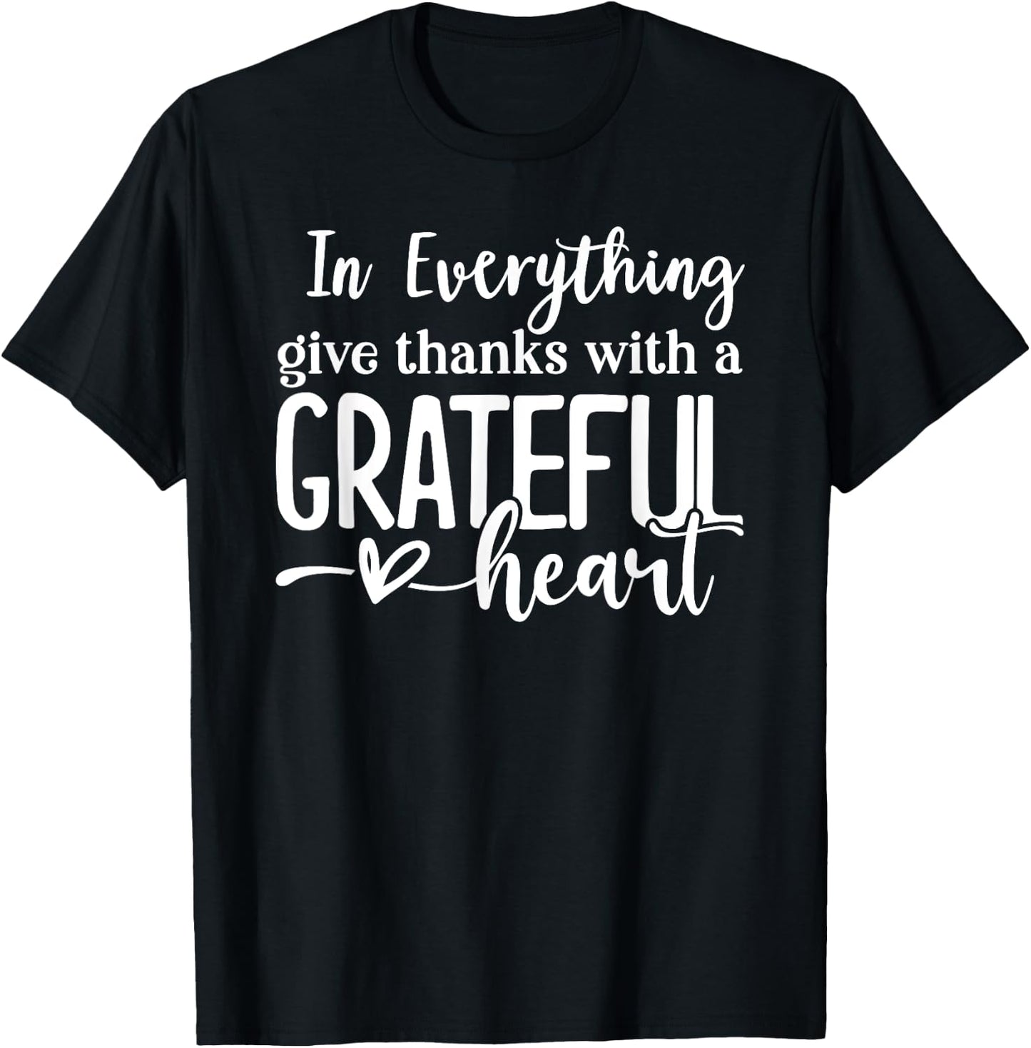 In Everything Give Thanks With a Grateful Heart Thanksgiving T-Shirt - T-Shirt | Black