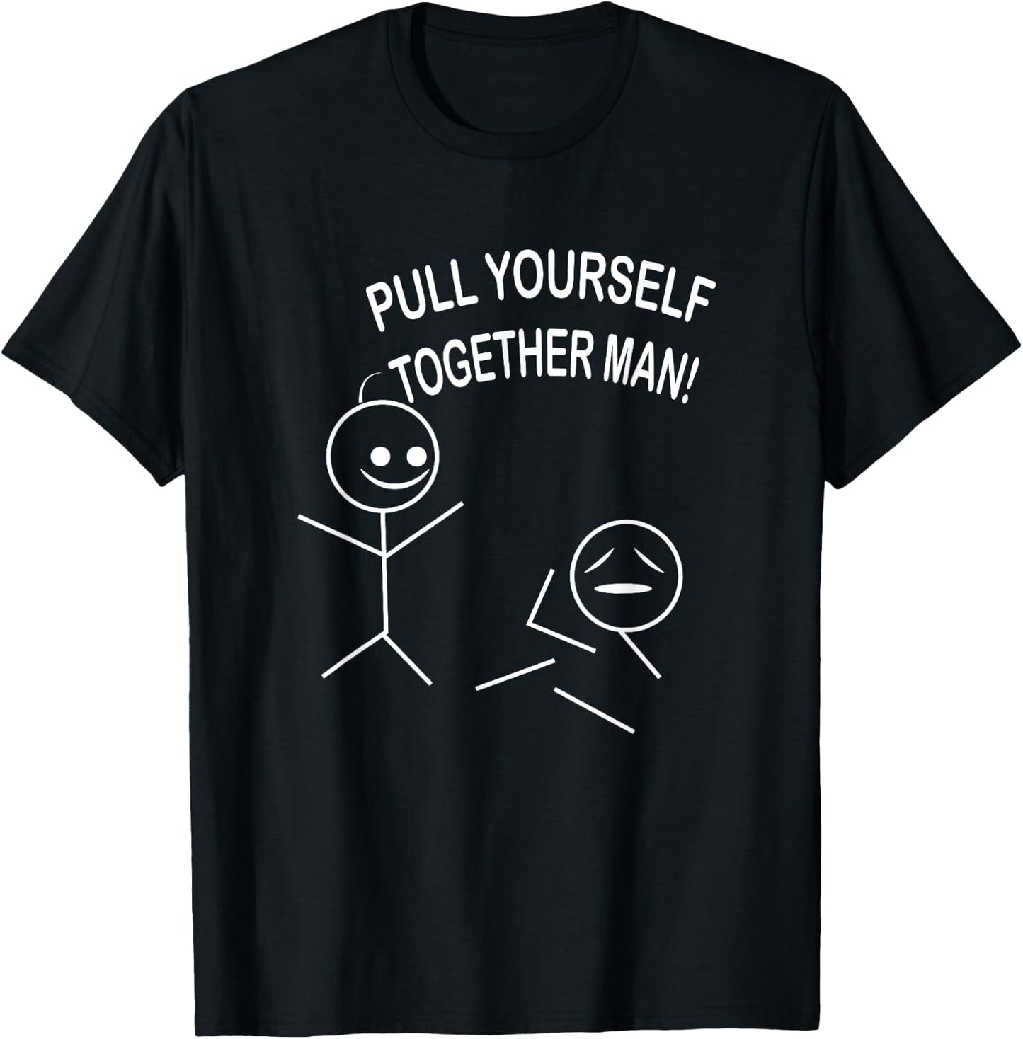 Pull yourself together dude funny ridiculous shirt T-Shirt - T-Shirt | Black
