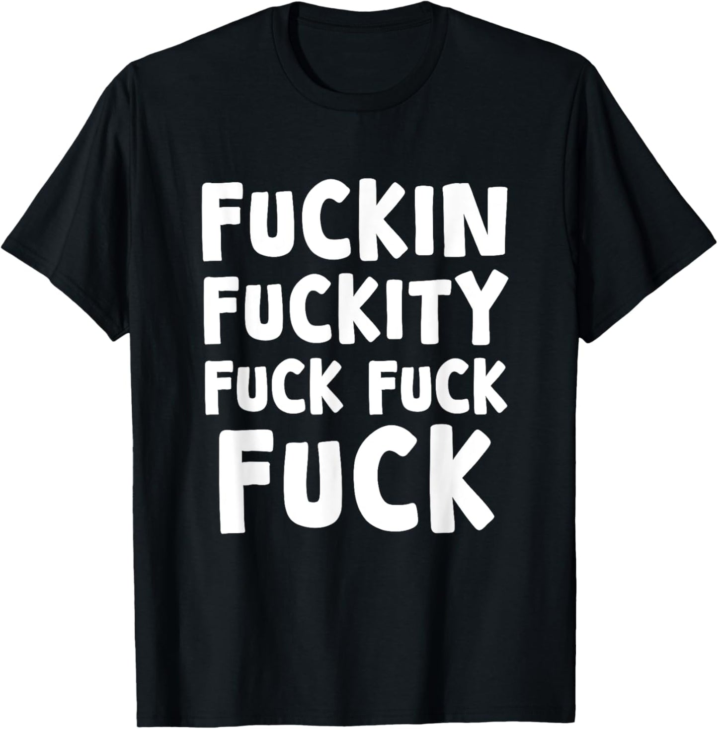 Fuckin Fuckity Fuck Fuck Fuck, Funny, Jokes, Sarcastic T-Shirt - T-Shirt | Black