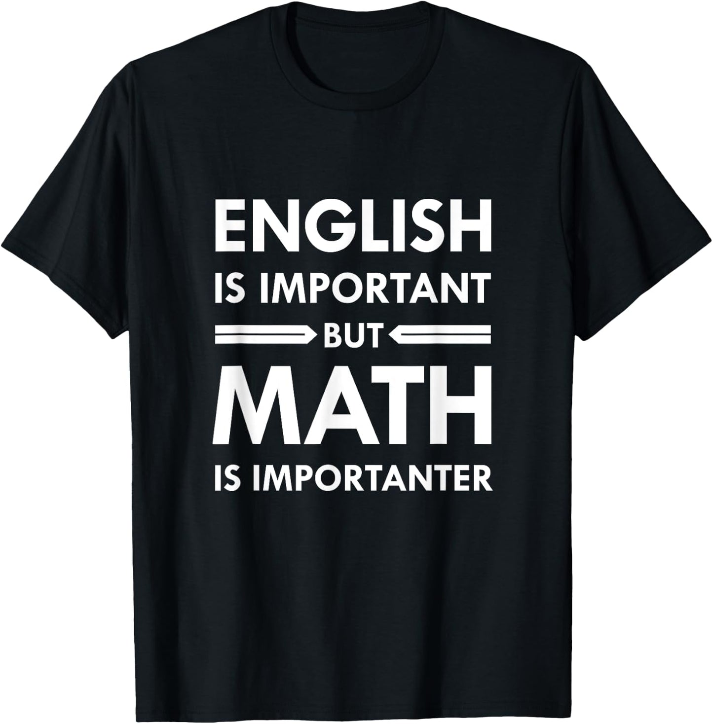 English is Important but Math is Importanter T-Shirt - T-Shirt | Black