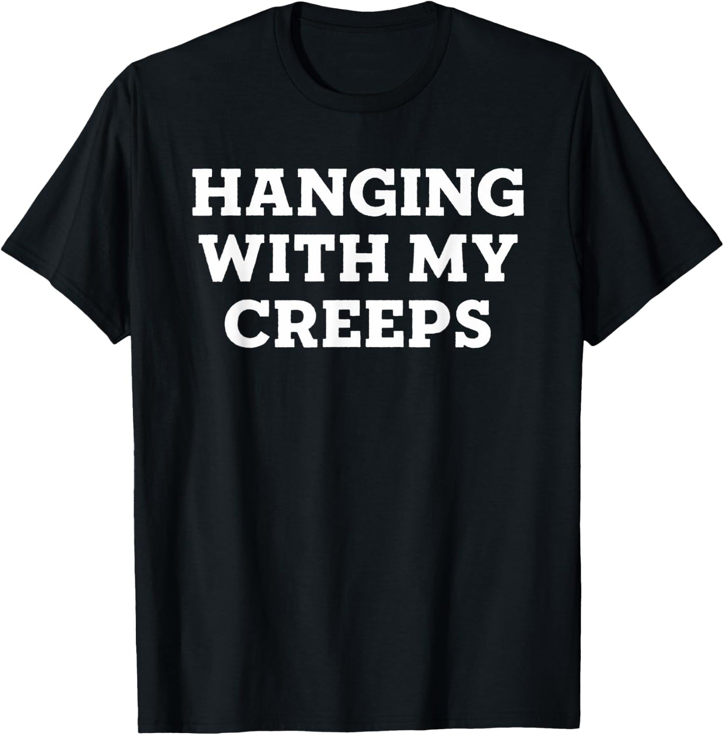 Hanging With My Creeps T-Shirt - T-Shirt | Black