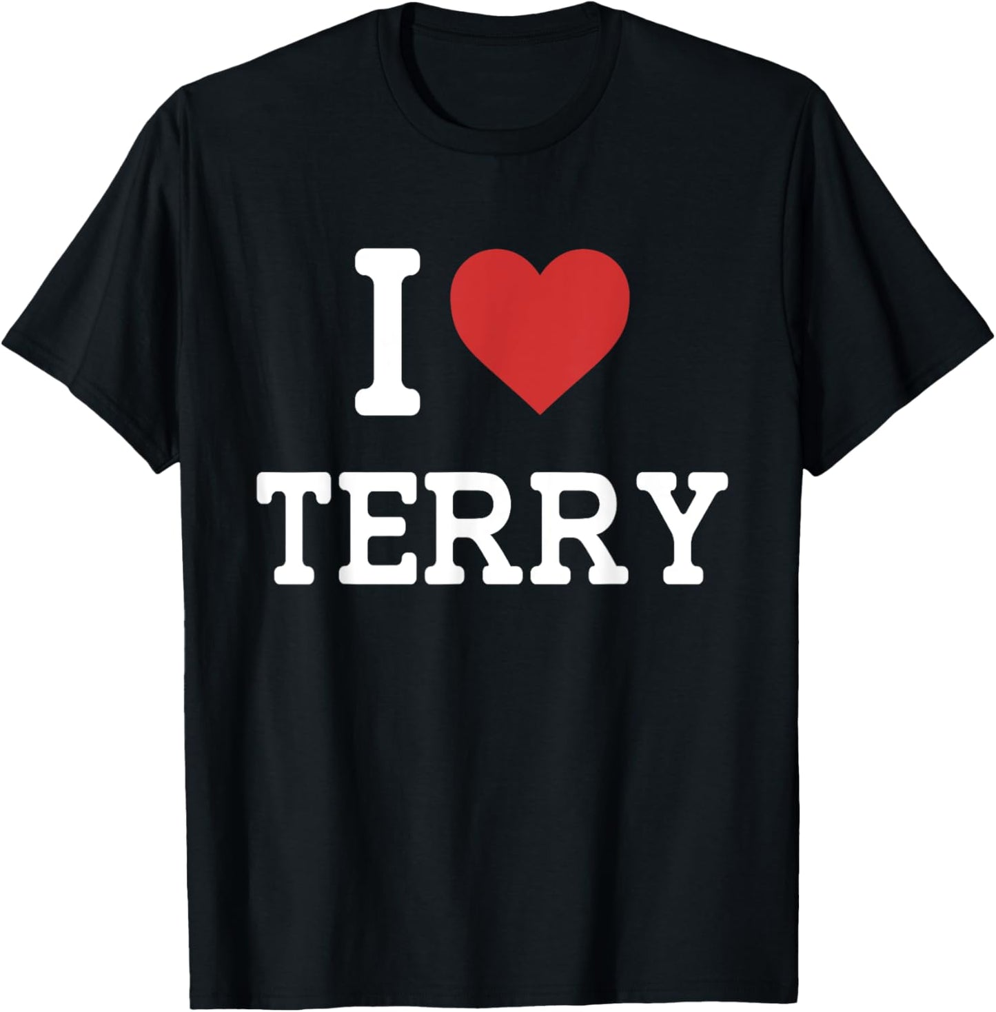 I Love Terry - I Heart Terry - Funny Gift Terry T-Shirt - T-Shirt | Black