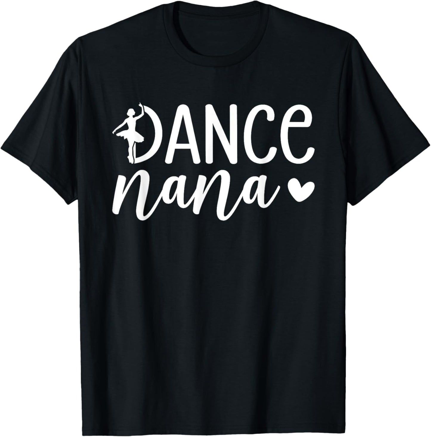 Dance Nana Dancing Nana Grandma Of A Dancer Nana T-Shirt - T-Shirt | Black
