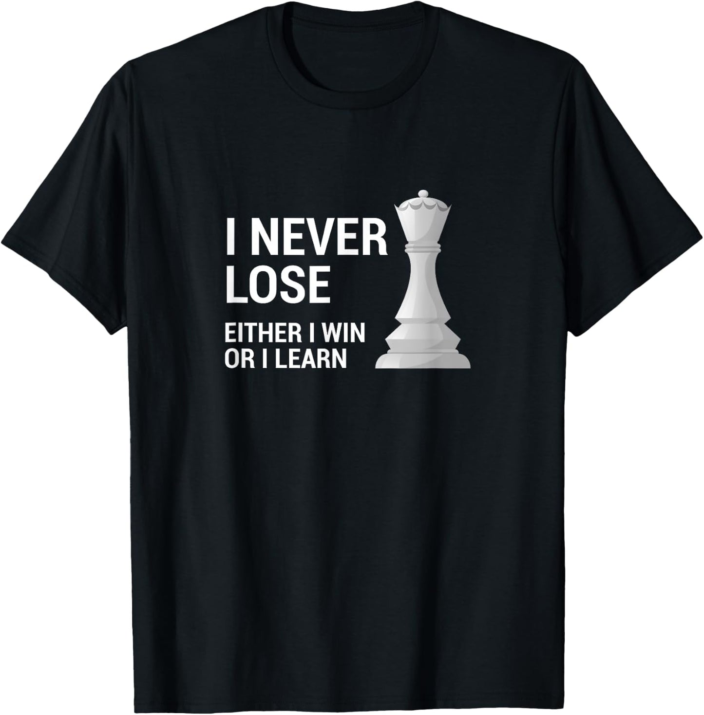 I Never Lose Either I Win Or I Learn For Chess Queen Lover T-Shirt - T-Shirt | Black